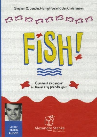 Fish! : comment s'épanouir au travail et y prendre goût