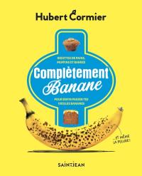 Complètement banane : recettes de pains, muffins et barres pour enfin passer tes vieilles bananes