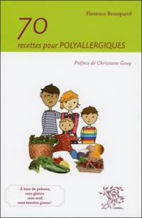 70 recettes pour polyallergiques : à base de polenta, sans gluten, sans oeuf, sans matière grasse !