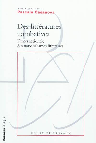 Des littératures combatives : l'internationale des nationalismes littéraires