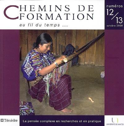 Chemins de formation, n° 12-13. La pensée complexe en recherches et en pratique