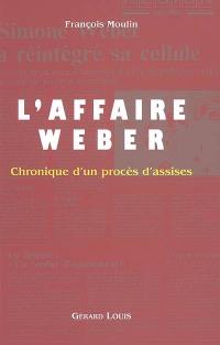 L'affaire Wéber : chronique d'un procès d'assises