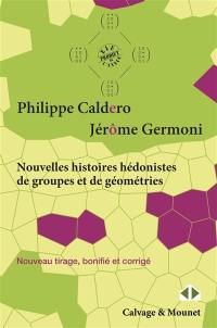 Nouvelles histoires hédonistes de groupes et de géométries. Vol. 1