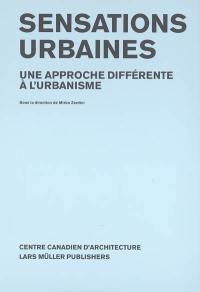 Sensations urbaines : une approche différente à l'urbanisme