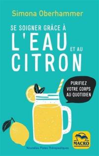 Se soigner grâce à l'eau et au citron : purifiez votre corps au quotidien