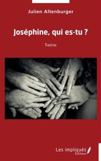 Joséphine, qui es-tu ? : théâtre