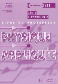 Physique appliquée, terminale STI, génie électronique : livre du professeur