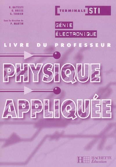 Physique appliquée, terminale STI, génie électronique : livre du professeur