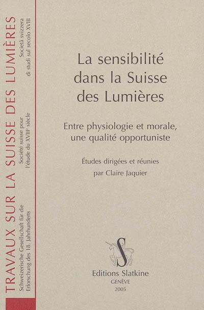 La sensibilité dans la Suisse des Lumières : entre physiologie et morale, une qualité opportuniste