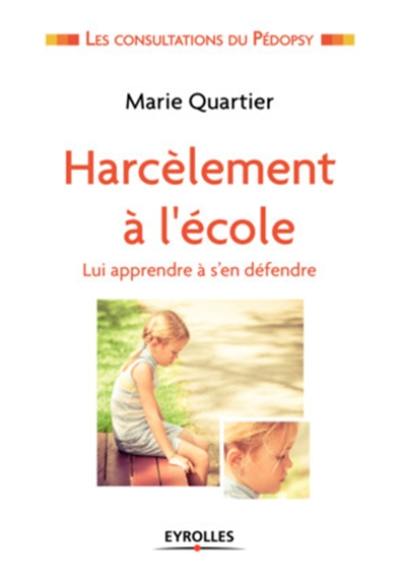 Harcèlement à l'école : lui apprendre à s'en défendre