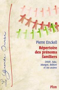 Répertoire des prénoms familiers : Dédé, Juju, Margot, Bébert et les autres