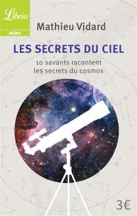 Les secrets du ciel : 10 savants racontent les secrets du cosmos