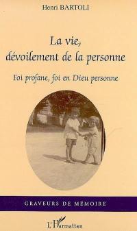 La vie, dévoilement de la personne : foi profane, foi en Dieu personne