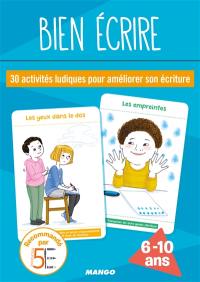 Bien écrire : 30 activités ludiques pour améliorer son écriture : 6-10 ans