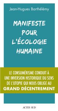 Manifeste pour l'écologie humaine : le consumérisme conduit à une inversion historique du sens de l'utopie qui nous oblige au grand décentrement