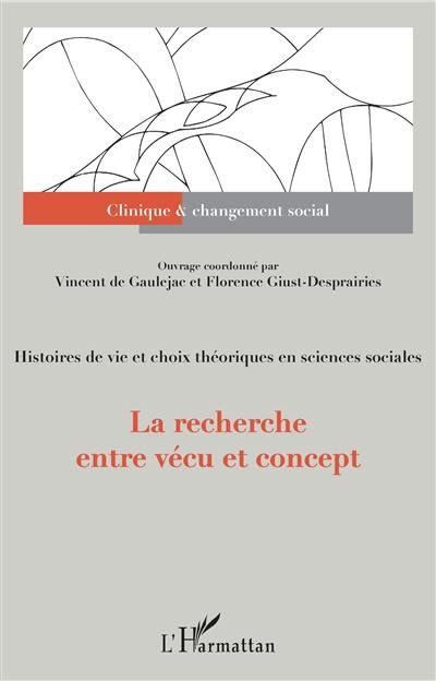 Histoires de vies et choix théoriques en sciences sociales. La recherche entre vécu et concept