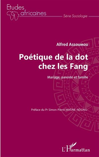 Poétique de la dot chez les Fang : mariage, parenté et famille