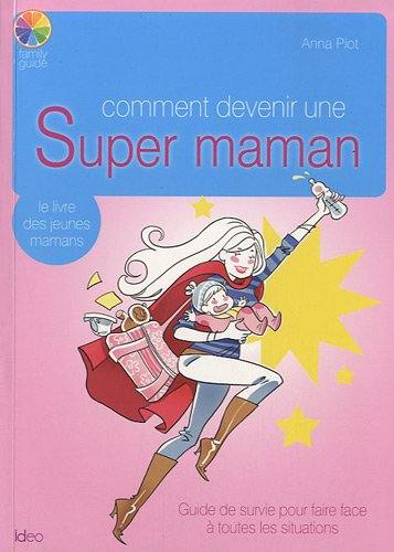 Comment devenir une super maman