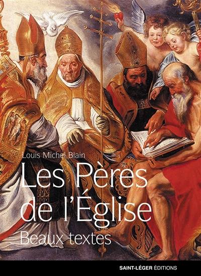 Les beaux textes des Pères de l'Eglise : textes choisis