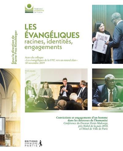 Les Evangeliques : racines, identités, engagements : actes du colloque Les évangéliques de la FPF, vers un nouvel élan, 30 novembre 2019