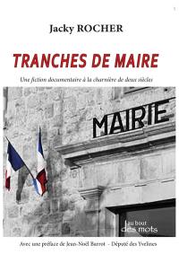 Tranches de maire : une fiction documentaire à la charnière de deux siècles