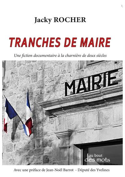 Tranches de maire : une fiction documentaire à la charnière de deux siècles