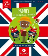 The Pilis and Oscar the grandpa : la famille : mon histoire en anglais