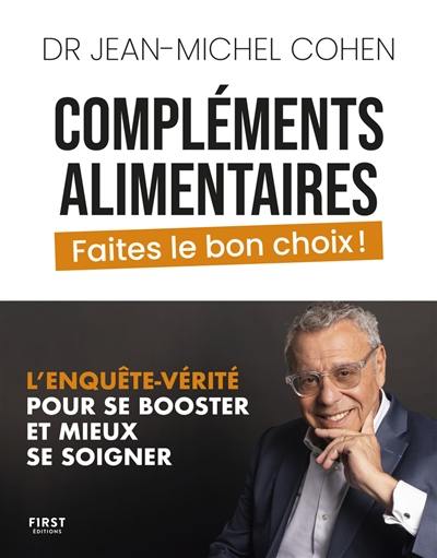 Compléments alimentaires : faites le bon choix ! : l'enquête-vérité pour se booster et mieux se soigner