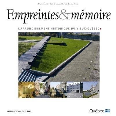 Empreintes & mémoire : arrondissement historique du Vieux-Québec