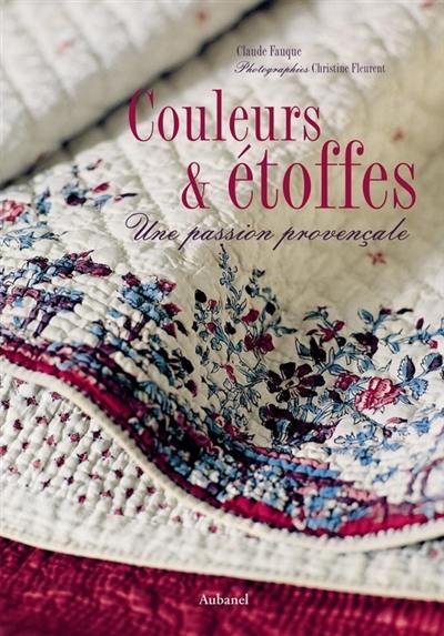 Couleurs & étoffes : une passion provençale