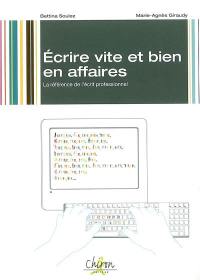 Ecrire vite et bien en affaires : la référence de l'écrit professionnel