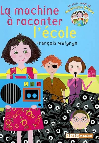 Le petit monde de mademoiselle Prout. Vol. 2002. La machine à raconter l'école