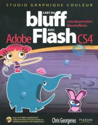 L'art du bluff avec Adobe Flash CS4 : créez des animations époustouflantes