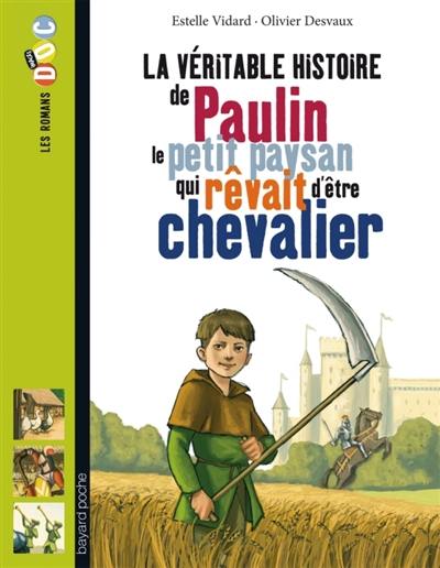 La véritable histoire de Paulin, le petit paysan qui rêvait d'être chevalier