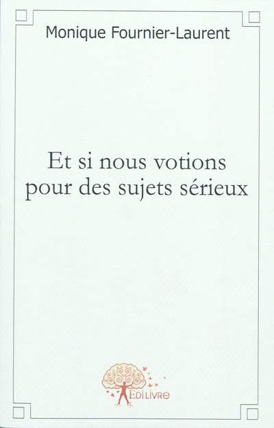 Et si nous votions pour des sujets sérieux...