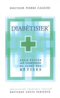 Diabêtisier : pour éviter aux diabétiques de faire des bêtises