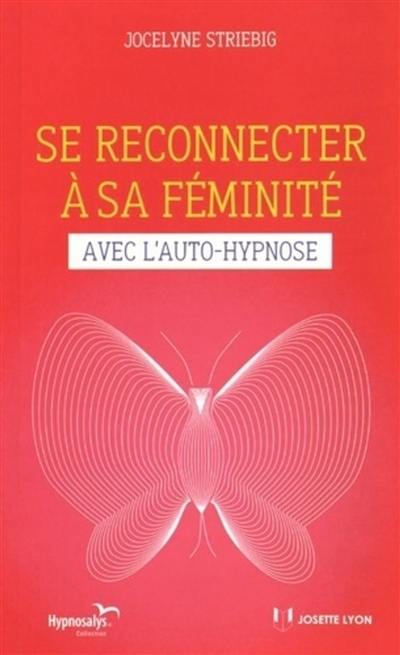 Se reconnecter à sa féminité avec l'auto-hypnose