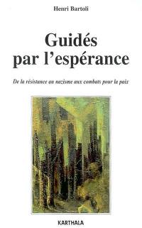 Guidés par l'espérance : de la résistance au nazisme aux combats pour la paix