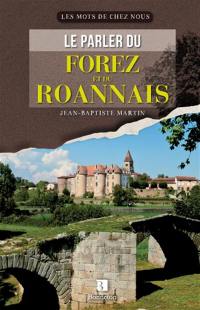 Le parler du Forez et du Roannais