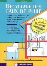 Recyclage des eaux de pluie : planification, réalisation et commande électronique d'une installation de récupération : du terrassement à la programmation, description de toutes les études, avec dessins des circuits imprimés !