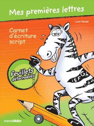 Mes premières lettres : carnet d'écriture script