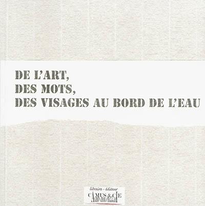 De l'art, des mots, des visages au bord de l'eau