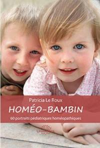 Homéo-bambin : 60 portraits pédiatriques homéopathiques