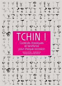 Tchin ! : cocktails classiques et tendance pour chaque occasion