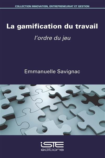 La gamification du travail : l'ordre du jeu