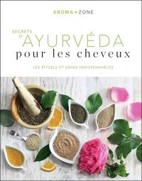 Secrets d'ayurvéda pour les cheveux : les rituels et soins indispensables