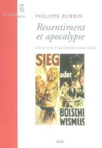 Ressentiment et apocalypse : essai sur l'antisémitisme nazi