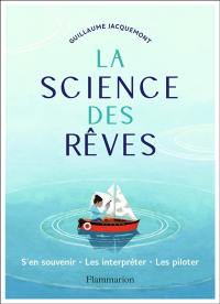 La science des rêves : s'en souvenir, les interpréter, les piloter