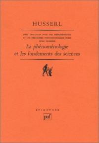 Idées directrices pour une phénoménologie et une philosophie phénoménologique pures. Vol. 3. La Phénoménologie et les fondements des sciences : livre troisième. Postface à mes Idées directrices pour une phénoménologie pure