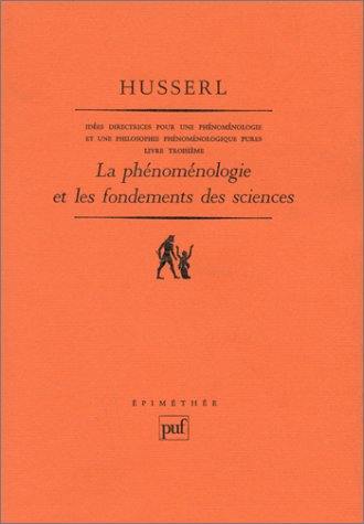 Idées directrices pour une phénoménologie et une philosophie phénoménologique pures. Vol. 3. La Phénoménologie et les fondements des sciences : livre troisième. Postface à mes Idées directrices pour une phénoménologie pure